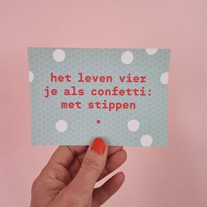 Ansichtkaart Het leven vier je als confetti: met stippen